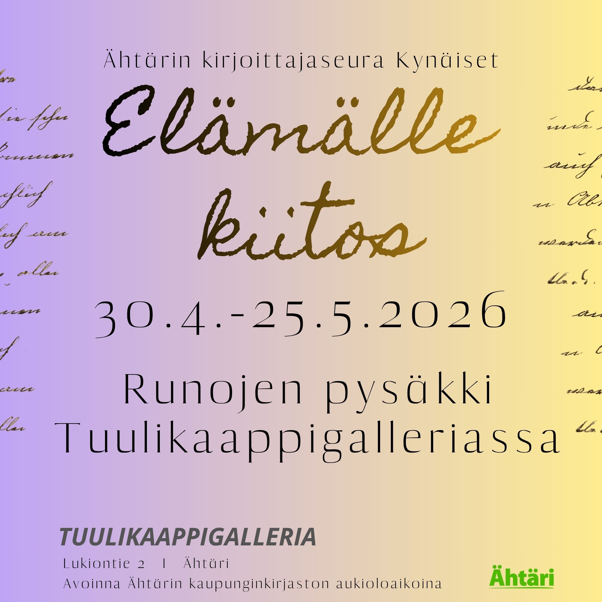 Pastellin sävyisellä pohjalla teksti Ähtärin kirjoittajaseura Kynäset Elämälle kiitos Runojen pysäkki Tuulikaappigalleriassa 30.4.-25.5.2026. Avoinna kirjaston aukioloaikojen mukaan.
